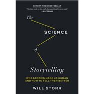 The Science of Storytelling Why Stories Make Us Human and How to Tell Them Better by Storr, Will, 9781419747953