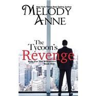 The Tycoon's Revenge by Anne, Melody; Nicole Sanders Photography (CON), 9781468187953