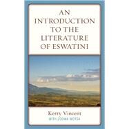 An Introduction to the Literature of eSwatini by Vincent, Kerry; Motsa, Zodwa, 9781498577953