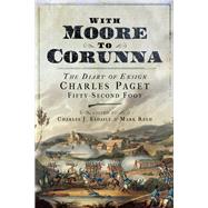 With Moore to Corunna by Esdaile, Charles J.; Reed, Mark, 9781526737953