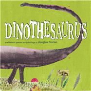 Dinothesaurus Prehistoric Poems and Paintings by Florian, Douglas; Florian, Douglas, 9781665957953