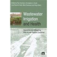 Wastewater Irrigation and Health by Drechsel, Pay; Scott, Christopher A.; Raschid-sally, Liqa; Redwood, Mark; Bahri, Akica, 9781844077953