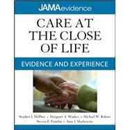 Care at the Close of Life: Evidence and Experience by McPhee, Stephen; Winker, Margaret; Rabow, Michael; Pantilat, Steven; Markowitz, Amy, 9780071637954