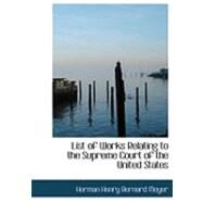 List of Works Relating to the Supreme Court of the United States by Meyer, Herman Henry Bernard, 9780554927954