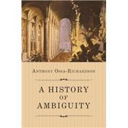 A History of Ambiguity by Ossa-Richardson, Anthony, 9780691167954