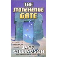 The Stonehenge Gate by Williamson, Jack, 9780765347954