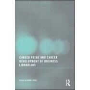 Career Paths And Career Development Of Business Librarians by Zabel; Diane, 9780789037954