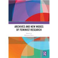 Archives and New Modes of Feminist Research by Dever; Maryanne, 9781138337954