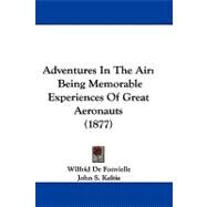 Adventures in the Air by De Fonvielle, Wilfrid; Keltie, John S., 9781437487954