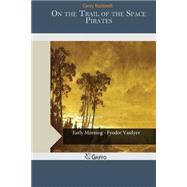 On the Trail of the Space Pirates by Rockwell, Carey, 9781505247954