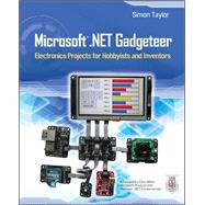 Microsoft .NET Gadgeteer Electronics Projects for Hobbyists and Inventors by Taylor, Simon, 9780071797955