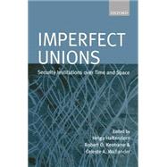 Imperfect Unions Security Institutions Over Time and Space by Haftendorn, Helga; Keohane, Robert O.; Wallender, Celeste A., 9780198207955