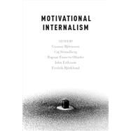 Motivational Internalism by Bjrnsson, Gunnar; Bjrklund, Fredrik; Strandberg, Caj; Eriksson, John; Olinder, Ragnar Francn, 9780199367955