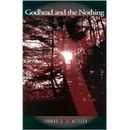 Godhead and the Nothing by Altizer, Thomas J. J., 9780791457955