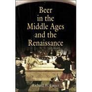 Beer in the Middle Ages and the Renaissance by Unger, Richard W., 9780812237955