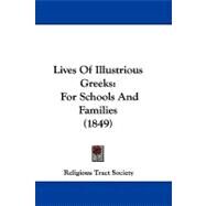Lives of Illustrious Greeks : For Schools and Families (1849) by Religious Tract & Book Society, 9781104287955