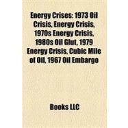 Energy Crises : 1973 Oil Crisis by , 9781156457955