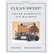 Clean Sweep! Frank Zamboni's Ice Machine Great Idea Series by Kulling, Monica; Benoit, Renn, 9781770497955