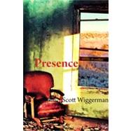 Presence by Wiggerman, Scott, 9781931247955