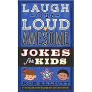 Laugh-out-loud Awesome Jokes for Kids by Elliott, Rob, 9780062497956