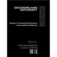 Decisions and Diplomacy: Studies in Twentieth Century International History by Stone; GLYN A, 9780415097956
