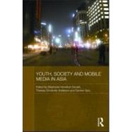 Youth, Society and Mobile Media in Asia by Donald; Stephanie Hemelryk, 9780415547956