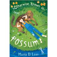 Otherwise Known as Possum by Laso, Maria D., 9780545927956
