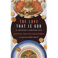 The Love That Is God by Bauerschmidt, Frederick Christian; Coakley, Sarah, 9780802877956