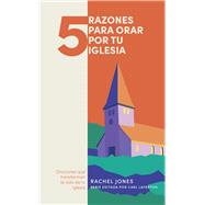 5 razones para orar por tu iglesia Oranciones que transforman la vida de tu iglesia by Jones, Rachel; Laferton, Carl, 9781087767956
