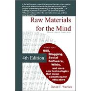 Raw Materials for the Mind : A Teacher's Guide to Digital Literacy by Warlick, David Franklin, 9781411627956