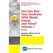 Can You Run Your Business With Blood, Sweat, and Tears? by Elkins-jarrett, Stephen; Skinner, Nick, 9781631577956