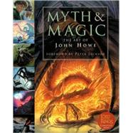 Myth and Magic : The Art of John Howe by Unknown, 9780007107957