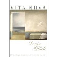 Vita Nova by Glueck, Louise, 9780060957957