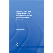 Science, Time and Space in the Late Nineteenth-Century Periodical Press by Mussell, James, 9780367887957