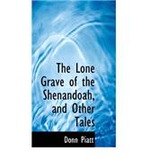 The Lone Grave of the Shenandoah, and Other Tales by Piatt, Donn, 9780559257957