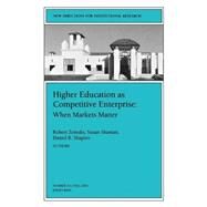 Higher Education as Competetive Enterprise: When Markets Matter New Directions for Institutional Research, Number 111 by Zemsky, Robert; Shaman, Susan; Shapiro, Daniel B., 9780787957957