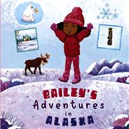 Bailey's Adventures in Alaska by Beavers, Bailey, 9798350907957