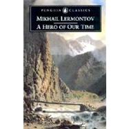 A Hero of Our Time by Lermontov, Mikhail; Foote, Paul, 9780140447958