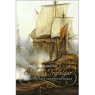 Nelson's Trafalgar : The Battle That Changed the World by Adkins, Roy, 9780143037958