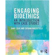 Engaging Bioethics: An Introduction With Case Studies by Seay; Gary, 9780415837958