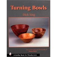 Turning Bowls by Sing, Dick; Baker, Donna S., 9780764317958