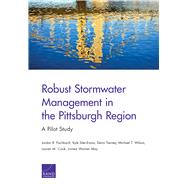 Robust Stormwater Management in the Pittsburgh Region A Pilot Study by Fischbach, Jordan R.; Siler-Evans, Kyle; Wilson, Michael T.; Cook, Lauren M.; May, Linnea Warren, 9780833097958