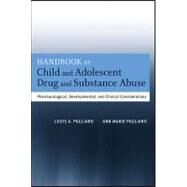 Handbook of Child and Adolescent Drug and Substance Abuse : Pharmacological, Developmental, and Clinical Considerations by Pagliaro, Louis A.; Pagliaro, Ann Marie, 9781118117958