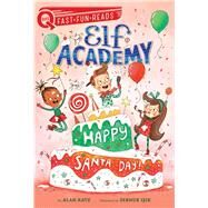 Happy Santa Day! Elf Academy 3 by Katz, Alan; Isik, Sernur, 9781534467958