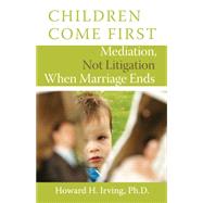 Children Come First by Irving, Howard H., 9781554887958