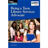 Being a Teen Library Services Advocate by Braun, Linda W., 9781555707958