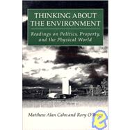 Thinking About the Environment: Readings on Politics, Property and the Physical World: Readings on Politics, Property and the Physical World by O'Brien; Kevin E., 9781563247958