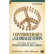 Controversies in Globalization : Contending Approaches to International Relations by Haas, Peter M.; Hird, John A.; Anderson, Kenneth (CON); Appiah, Kwame Anthony (CON); Ayittey, George B. N. (CON), 9781608717958