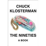 The Nineties by Chuck Klosterman, 9780735217959
