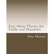 Easy Music Theory for Fiddle and Mandolin by Martin, Pete, 9781468057959
